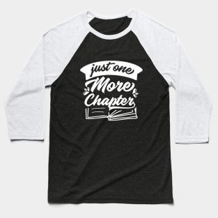 Just One More Chapter - Book Lover Saying Baseball T-Shirt